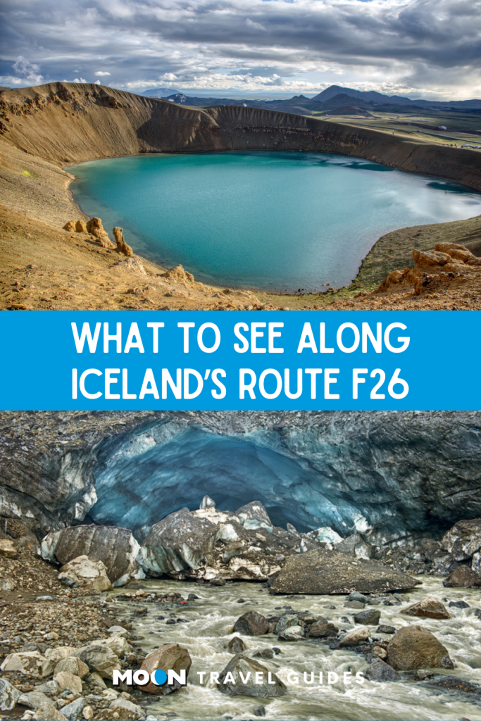 Image of ice cave entrance and image of turquoise lake in caldera with text What to See Along Iceland's Route F26